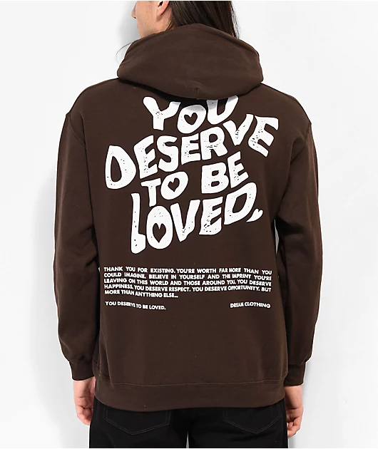 18023-dream-you-deserve-to-be-loved-brown-hoodie-1.webp DREAM You Deserve To Be Loved Brown Hoodie