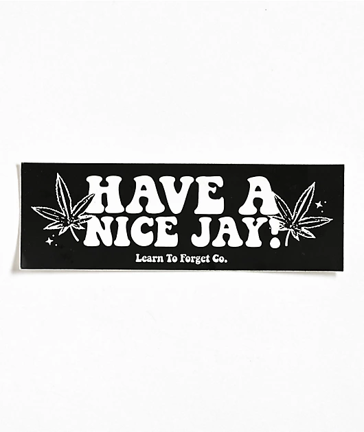 Learn To Forget Have A Nice Jay Sticker